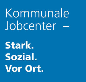 Kommunale Jobcenter - Stark. Sozial. Vor Ort.